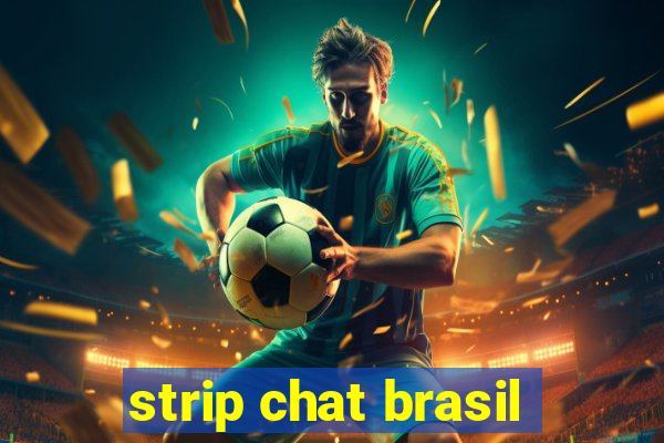 strip chat brasil